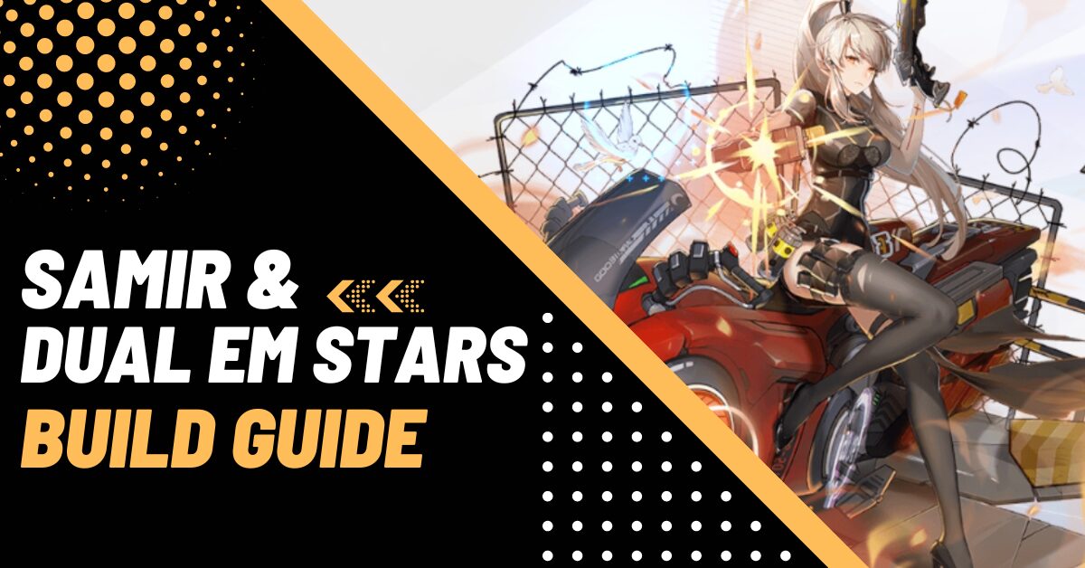 Tower of Fantasy Samir - Dual EM Stars Build Guide