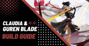 Tower of Fantasy Claudia - Guren Blade Build Guide