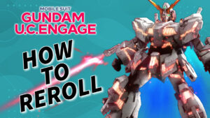 Mobile Suit Gundam U.C. Engage Reroll Guide